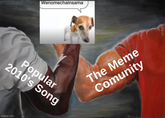 Where it all stared... | The Meme Comunity; Popular 2010's Song | image tagged in memes,epic handshake | made w/ Imgflip meme maker