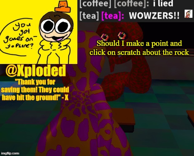 xploded temp thanks lunambi | Should I make a point and click on scratch about the rock | image tagged in xploded temp thanks lunambi | made w/ Imgflip meme maker