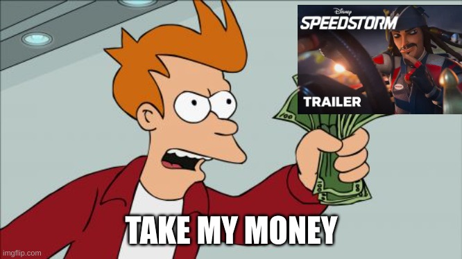 it honestly looks promising | TAKE MY MONEY | image tagged in memes,shut up and take my money fry | made w/ Imgflip meme maker