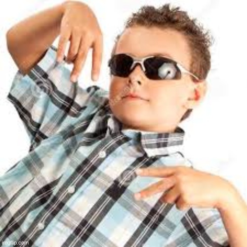 Cool kid sunglasses | image tagged in cool kid sunglasses | made w/ Imgflip meme maker