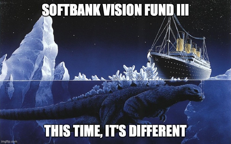 Godzilla Sinking The Titanic | SOFTBANK VISION FUND III; THIS TIME, IT'S DIFFERENT | image tagged in godzilla sinking the titanic | made w/ Imgflip meme maker