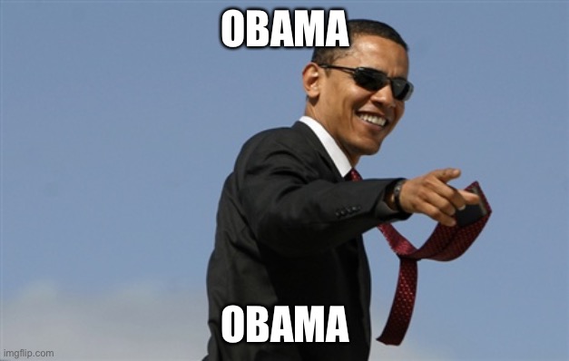 Cool Obama Meme | OBAMA OBAMA | image tagged in memes,cool obama | made w/ Imgflip meme maker