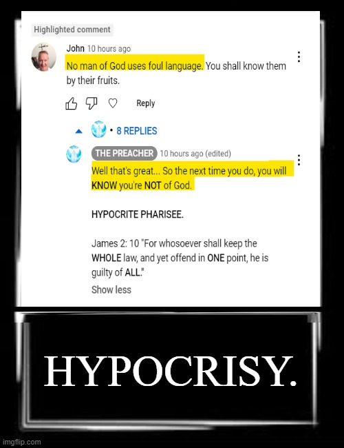 HYPOCRITES | HYPOCRISY. | image tagged in hypocrite,hypocrites,encouragement,advice,dank memes,bible | made w/ Imgflip meme maker
