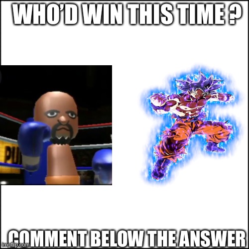 Who’d win ? | WHO’D WIN THIS TIME ? COMMENT BELOW THE ANSWER | image tagged in mui,matt,who would win | made w/ Imgflip meme maker