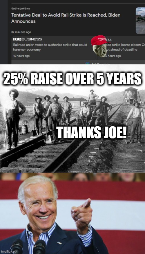 Getting things done. | 25% RAISE OVER 5 YEARS; THANKS JOE! | image tagged in railroad workers,cool joe biden,memes,politics,amaga | made w/ Imgflip meme maker