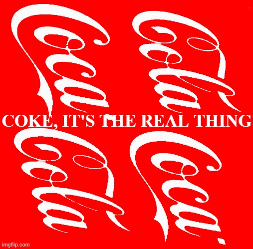 ONCE YOU SEE THEM, YOU CAN'T UN-SEE THEM. | COKE, IT'S THE REAL THING | image tagged in once you see them,you can't unsee them,share a coke with,its the real thing | made w/ Imgflip meme maker