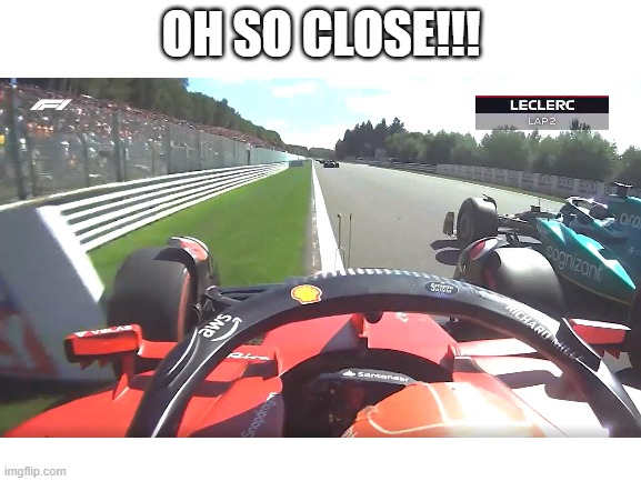 When Martin Brundle joins the chat: |  OH SO CLOSE!!! | image tagged in f1 | made w/ Imgflip meme maker