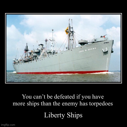 2,710 of this mfs were built | image tagged in funny,demotivationals,liberty ships,liberty ship | made w/ Imgflip demotivational maker