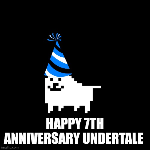 7 Years | HAPPY 7TH ANNIVERSARY UNDERTALE | image tagged in undertale,anniversary,seven | made w/ Imgflip meme maker