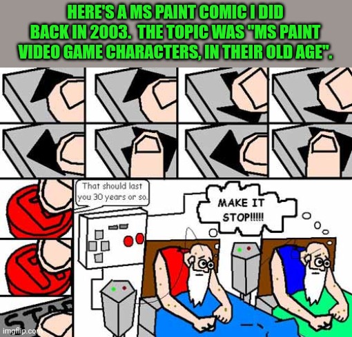Only real gamers will get this reference | HERE'S A MS PAINT COMIC I DID BACK IN 2003.  THE TOPIC WAS "MS PAINT VIDEO GAME CHARACTERS, IN THEIR OLD AGE". | image tagged in contradiction,comics,nintendo | made w/ Imgflip meme maker