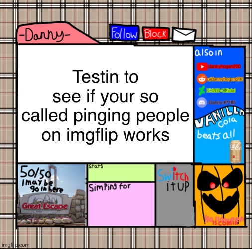@NuZi @Creative_Name @Jaiden_Faith | Testin to see if your so called pinging people on imgflip works | image tagged in -danny- fall announcement | made w/ Imgflip meme maker