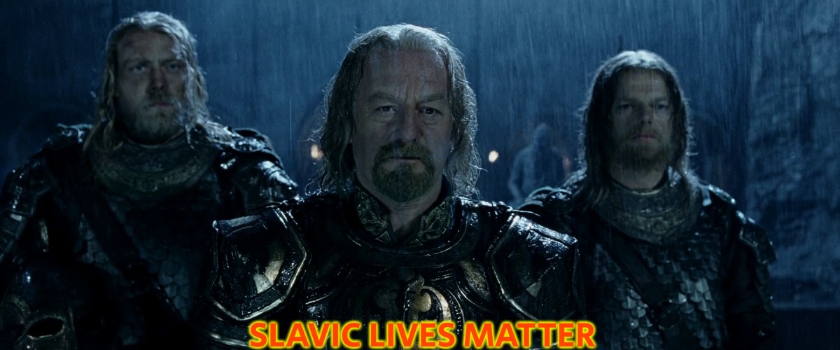 Theoden Lord of the Rings and so it begins | SLAVIC LIVES MATTER | image tagged in theoden lord of the rings and so it begins,slavic | made w/ Imgflip meme maker