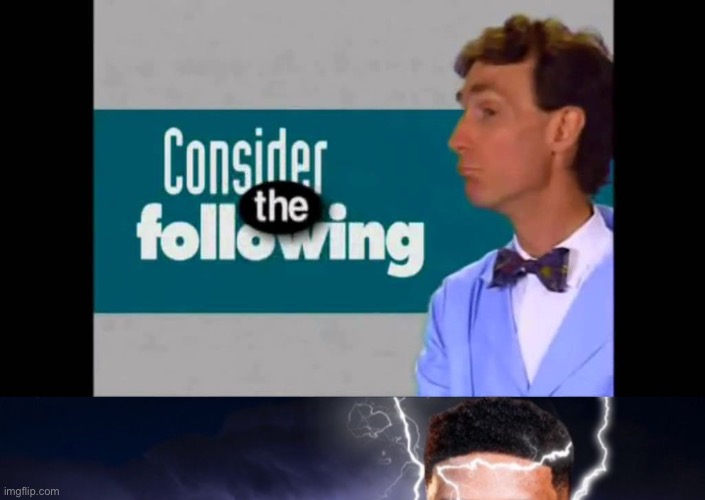 image tagged in consider the following,you should kill yourself now | made w/ Imgflip meme maker