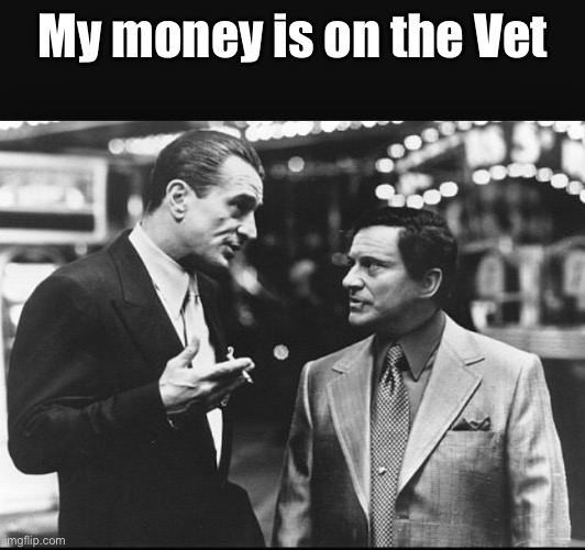 Casino | My money is on the Vet | image tagged in casino | made w/ Imgflip meme maker