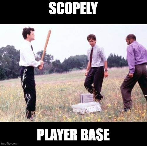 SCOPELY; PLAYER BASE | made w/ Imgflip meme maker