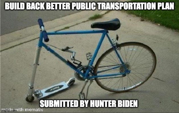 built back by hunter - rohb/rupe | BUILD BACK BETTER PUBLIC TRANSPORTATION PLAN; SUBMITTED BY HUNTER BIDEN | image tagged in build back worse plan | made w/ Imgflip meme maker