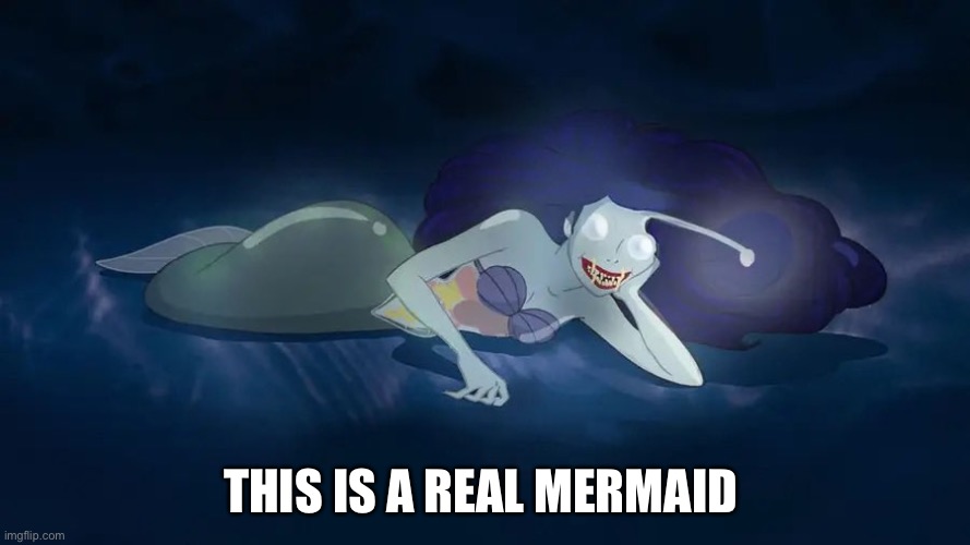 THIS IS A REAL MERMAID | image tagged in the little mermaid,mermaid | made w/ Imgflip meme maker
