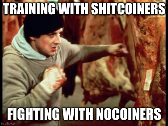 Rocky beating meat | TRAINING WITH SHITCOINERS; FIGHTING WITH NOCOINERS | image tagged in rocky beating meat | made w/ Imgflip meme maker