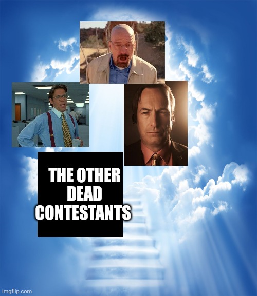 Heaven | THE OTHER DEAD CONTESTANTS | image tagged in heaven | made w/ Imgflip meme maker