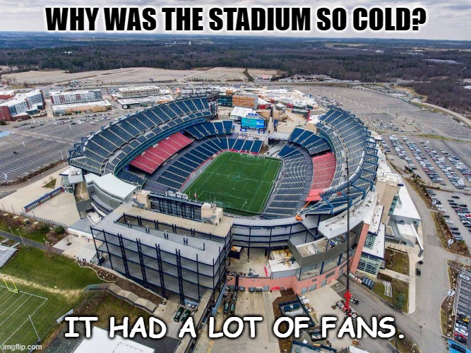Daily Bad Dad Joke Sept 15 2022 | WHY WAS THE STADIUM SO COLD? IT HAD A LOT OF FANS. | image tagged in nfl football | made w/ Imgflip meme maker