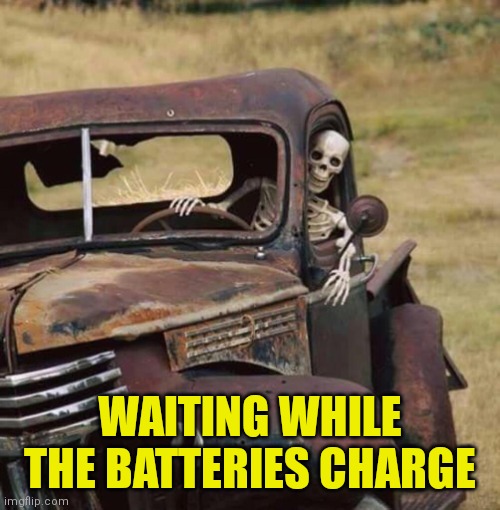 Driving Around | WAITING WHILE THE BATTERIES CHARGE | image tagged in driving around | made w/ Imgflip meme maker