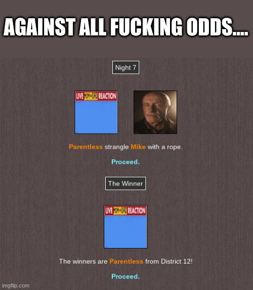 AGAINST ALL FUCKING ODDS.... | made w/ Imgflip meme maker