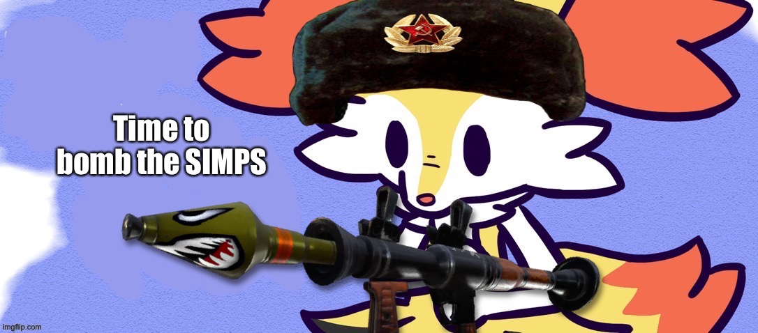 USSR Braixen | Time to bomb the SIMPS | image tagged in ussr braixen | made w/ Imgflip meme maker