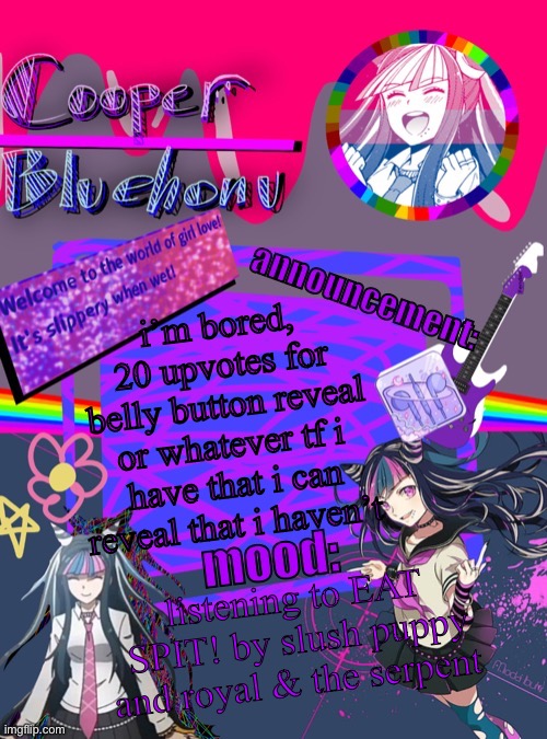cooper’s ibuki template | i’m bored, 20 upvotes for belly button reveal or whatever tf i have that i can reveal that i haven’t; listening to EAT SPIT! by slush puppy and royal & the serpent | image tagged in cooper s ibuki template | made w/ Imgflip meme maker