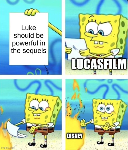 funny | Luke should be powerful in the sequels; LUCASFILM; DISNEY | image tagged in spongebob yeet | made w/ Imgflip meme maker