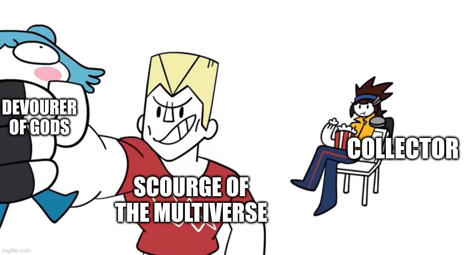 I'll step in eventually *scourge continues to beat up devourer* e v e n t u a l l y . . . | DEVOURER OF GODS; COLLECTOR; SCOURGE OF THE MULTIVERSE | made w/ Imgflip meme maker
