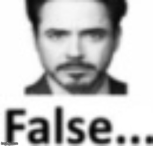 False… | image tagged in false | made w/ Imgflip meme maker