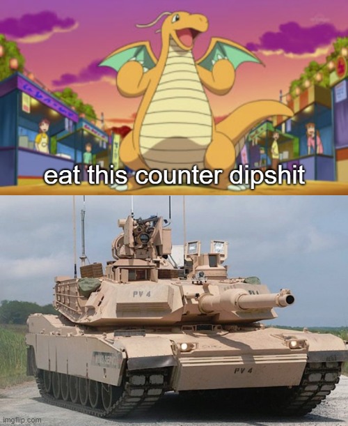 image tagged in eat this counter dipshit,m1 abrams | made w/ Imgflip meme maker