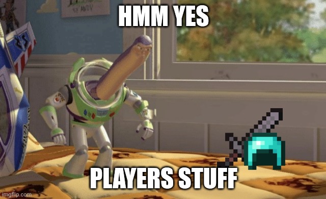 Hmm yes | HMM YES; PLAYERS STUFF | image tagged in hmm yes | made w/ Imgflip meme maker