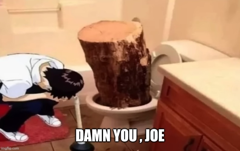 DAMN YOU , JOE | made w/ Imgflip meme maker