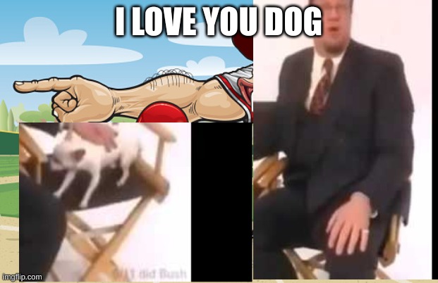 I LOVE YOU DOG | made w/ Imgflip meme maker
