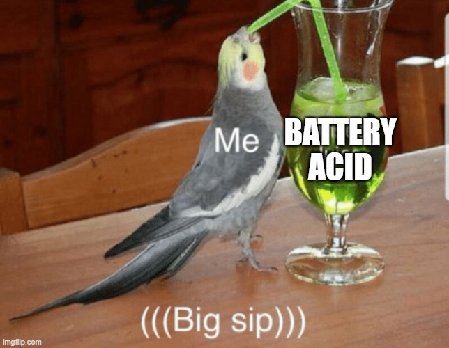 Unsee juice | BATTERY ACID | image tagged in unsee juice | made w/ Imgflip meme maker