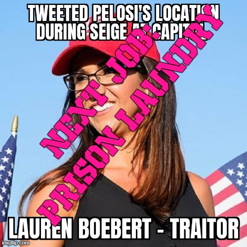 Lauren Boebart Prison Laundry | Next job:
Prison Laundry | image tagged in lauren boebert - traitor prison bitch,republican,treason,maga,white nationalism,fascism | made w/ Imgflip meme maker