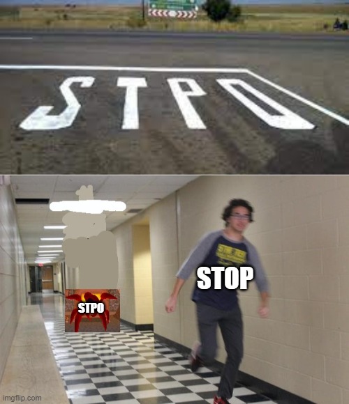 template by my sister | STOP; STPO | image tagged in stpo,redman chasing running boy,onaf | made w/ Imgflip meme maker