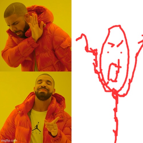 image tagged in memes,drake hotline bling | made w/ Imgflip meme maker