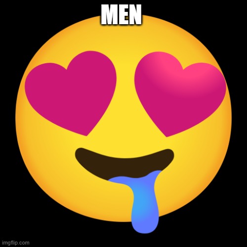 Downbad emoji 10 | MEN | image tagged in downbad emoji 10 | made w/ Imgflip meme maker