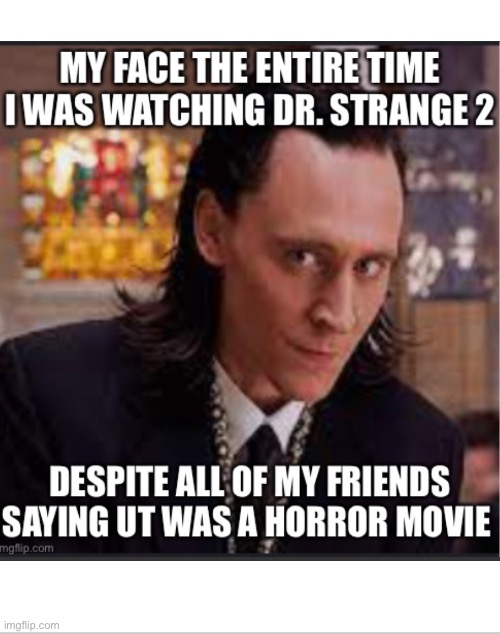 I didn’t get scared once…… | image tagged in dr strange,loki | made w/ Imgflip meme maker