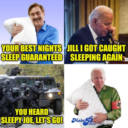 Sleepy Joe Takes Action | YOUR BEST NIGHTS SLEEP GUARANTEED; JILL I GOT CAUGHT
SLEEPING AGAIN; YOU HEARD SLEEPY JOE, LET'S GO! | image tagged in joe biden calls the fbi,joe biden,memes,funny,liberals,democrats | made w/ Imgflip meme maker