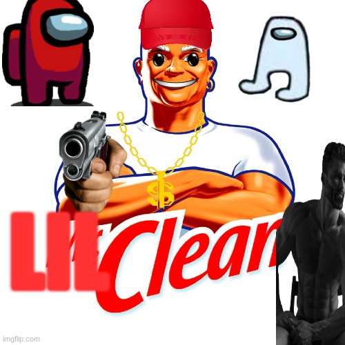 Lil clean | LIL | image tagged in funny memes | made w/ Imgflip meme maker