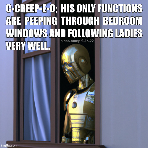 C-CREEP-E-O is always watching | image tagged in funny,star wars,creep,pervert,stalker | made w/ Imgflip meme maker