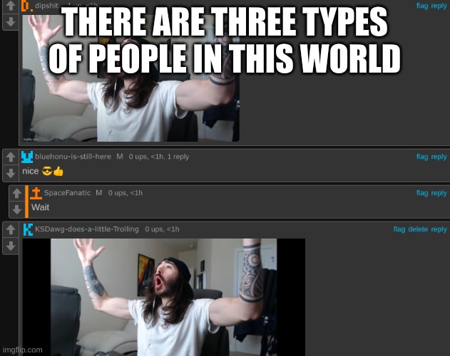 THERE ARE THREE TYPES OF PEOPLE IN THIS WORLD | made w/ Imgflip meme maker