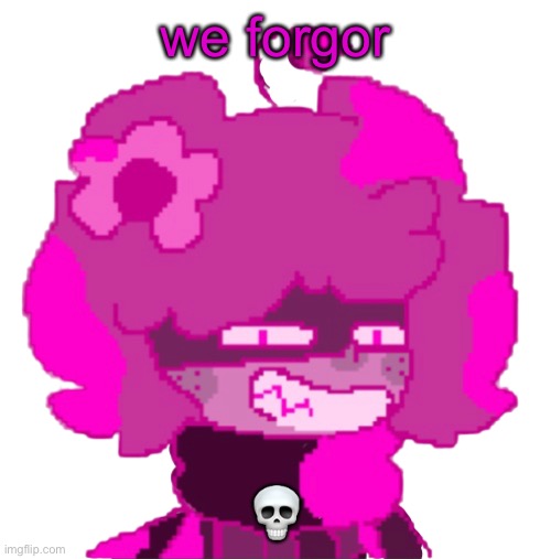 - | we forgor; 💀 | made w/ Imgflip meme maker