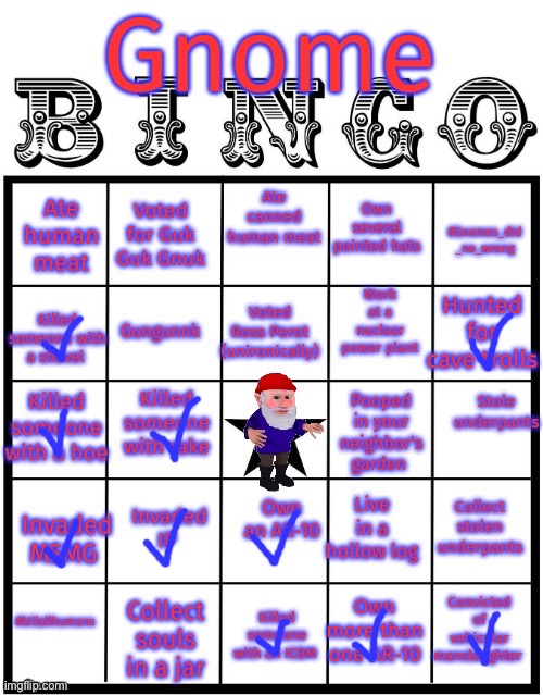 literally trying to exterminate gnomes but I’ll do this bingo anyway (“killed someone” only counts if gnomes are people) | made w/ Imgflip meme maker