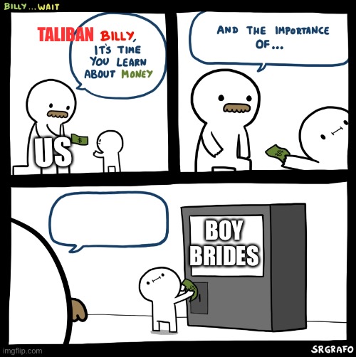 Billy no | TALIBAN; US; BOY BRIDES | image tagged in billy no | made w/ Imgflip meme maker