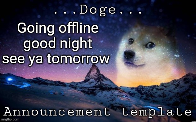 Announcement | Going offline good night see ya tomorrow | image tagged in announcement | made w/ Imgflip meme maker