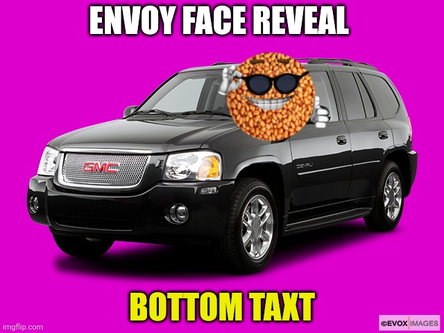 Envoy | ENVOY FACE REVEAL; BOTTOM TAXT | image tagged in envoy black,face reveal,beans,this is not okie dokie | made w/ Imgflip meme maker